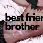 Best friends brother want you to ride his face like a bike NSFW Roleplay Audio Male Moaning